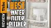 Water Pitcher Best Water Filter Pitcher 2020 Buying Guide